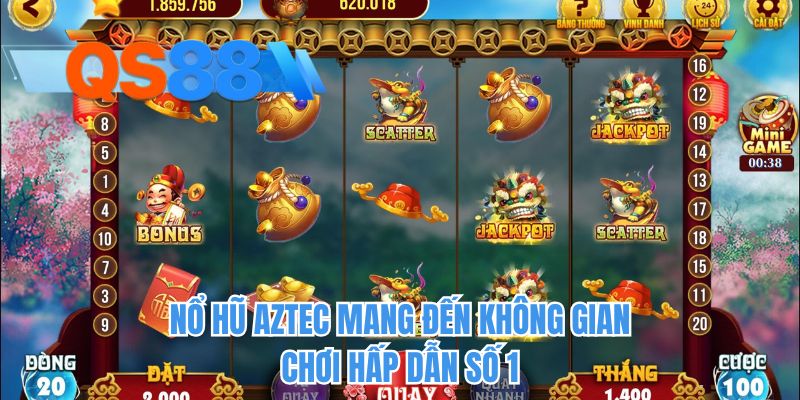 Nổ hũ Aztec mang đến không gian chơi hấp dẫn số 1